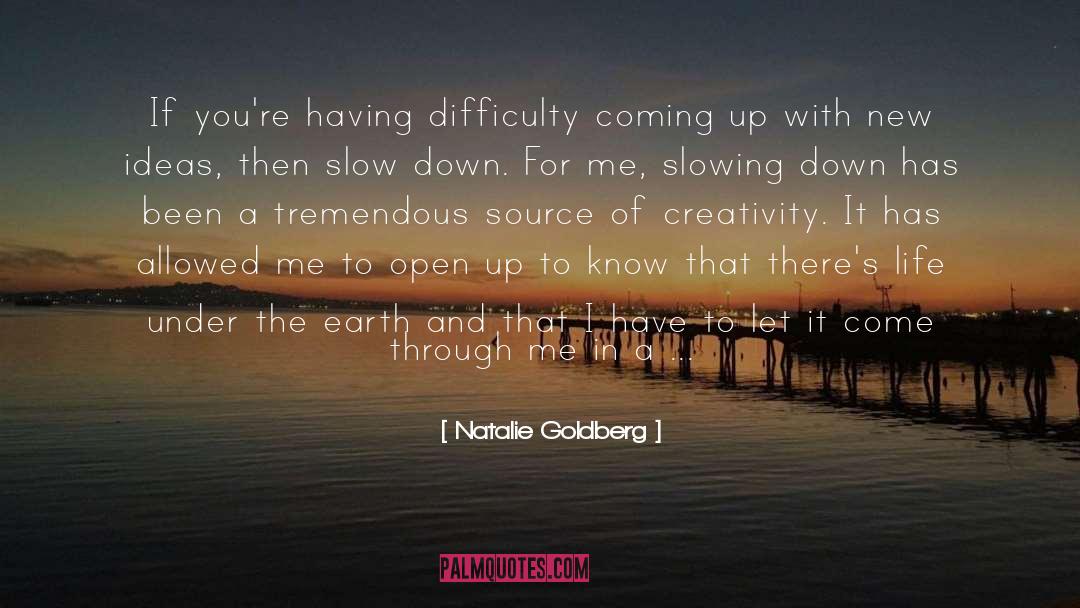 Natalie Goldberg Quotes: If you're having difficulty coming