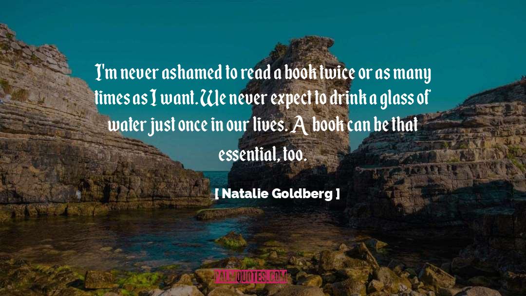 Natalie Goldberg Quotes: I'm never ashamed to read