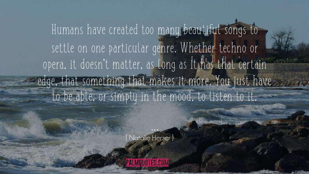 Natalie Herzer Quotes: Humans have created too many