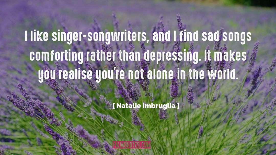 Natalie Imbruglia Quotes: I like singer-songwriters, and I
