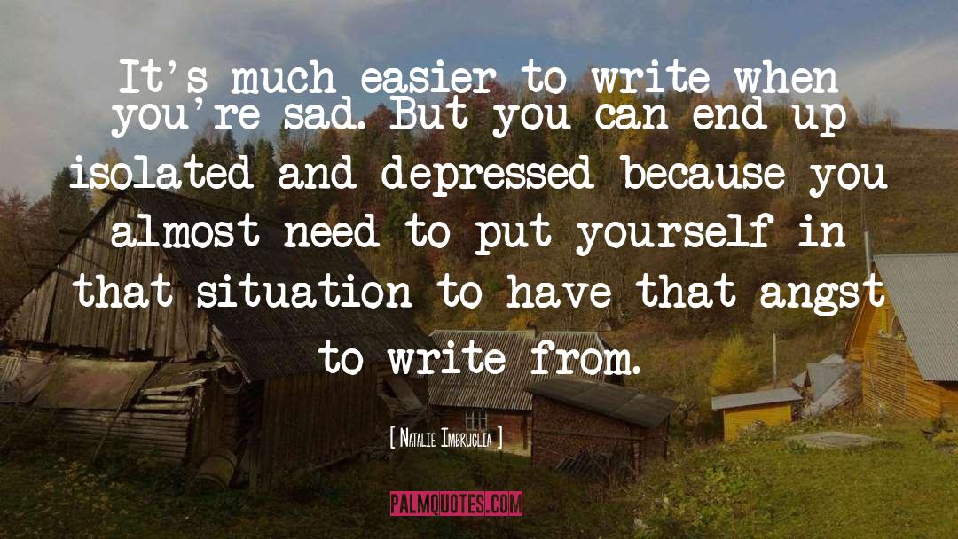 Natalie Imbruglia Quotes: It's much easier to write