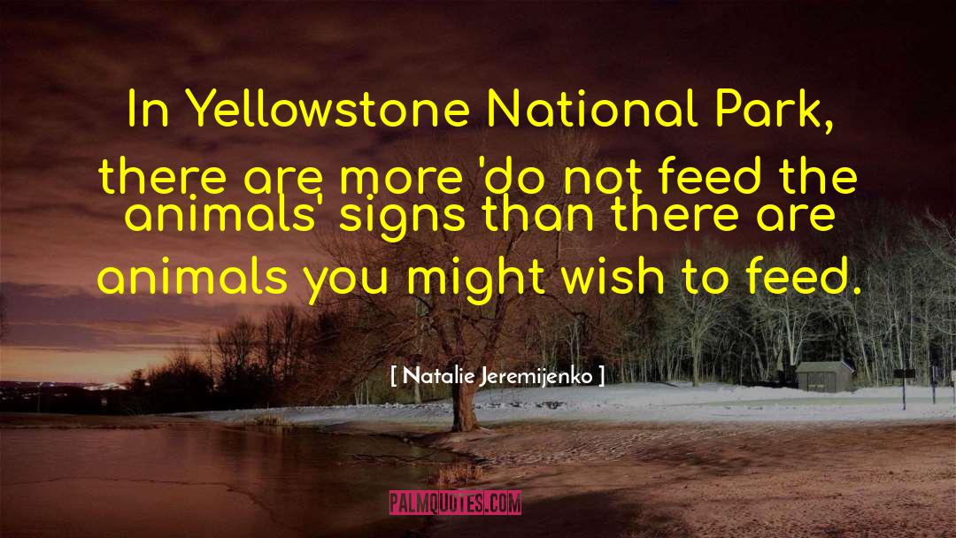 Natalie Jeremijenko Quotes: In Yellowstone National Park, there