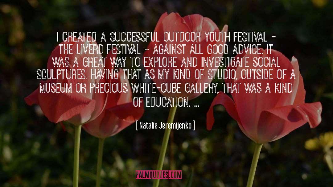 Natalie Jeremijenko Quotes: I created a successful outdoor