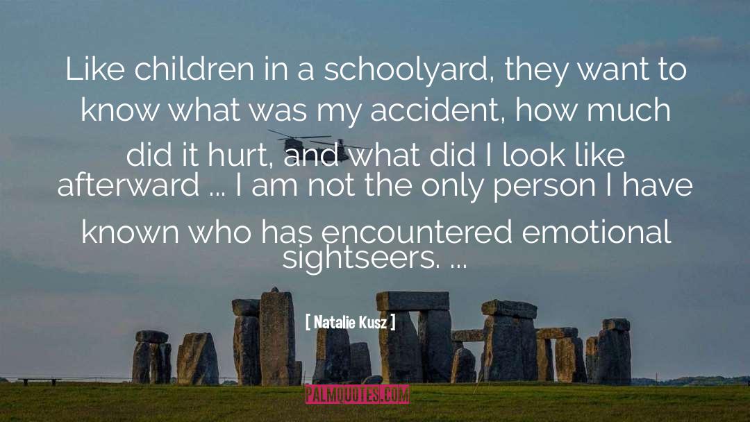 Natalie Kusz Quotes: Like children in a schoolyard,