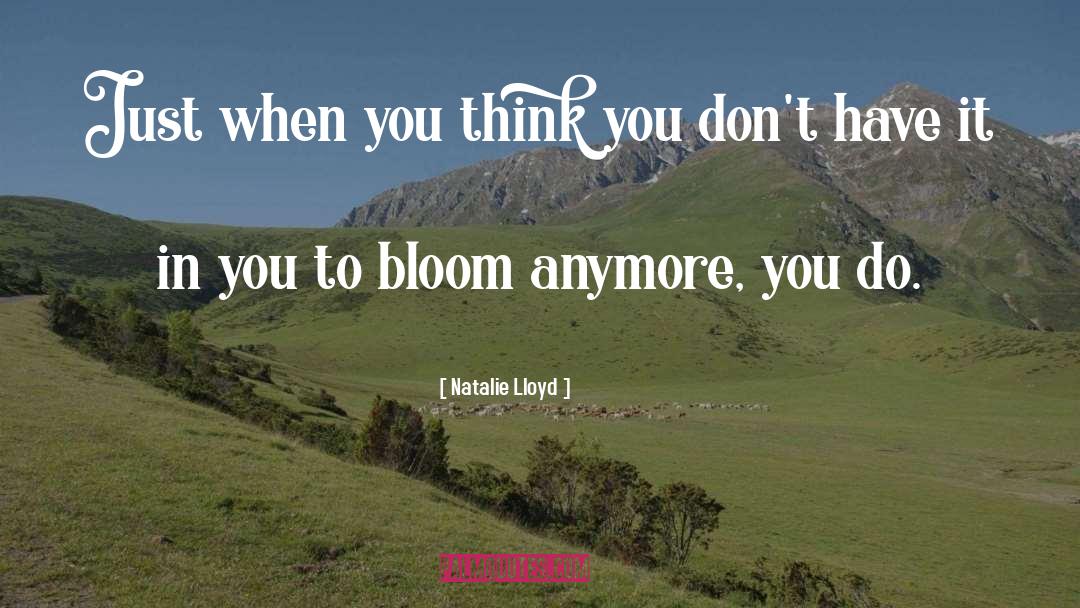 Natalie Lloyd Quotes: Just when you think you