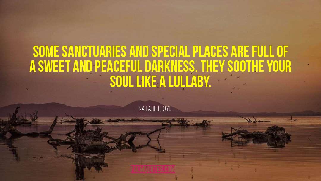 Natalie Lloyd Quotes: Some sanctuaries and special places