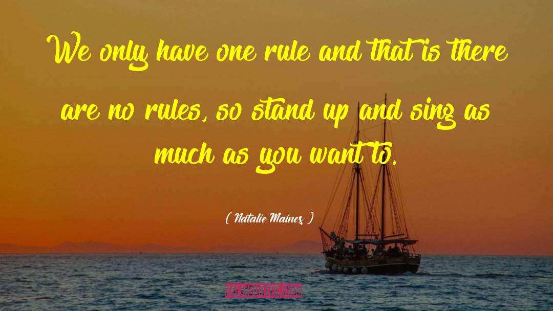 Natalie Maines Quotes: We only have one rule