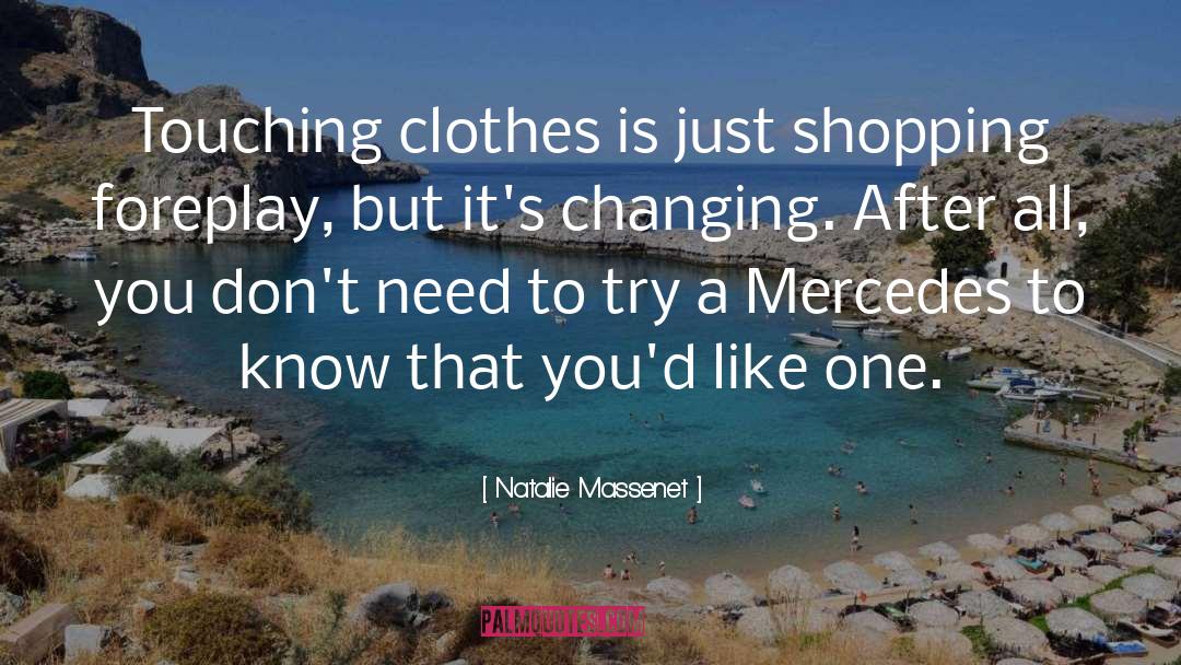 Natalie Massenet Quotes: Touching clothes is just shopping