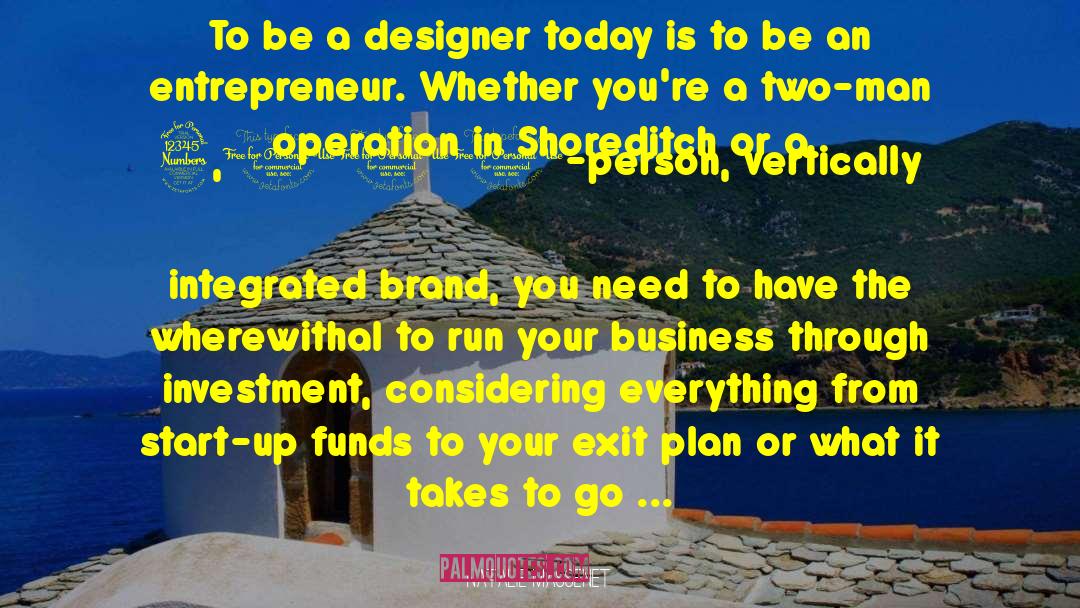 Natalie Massenet Quotes: To be a designer today
