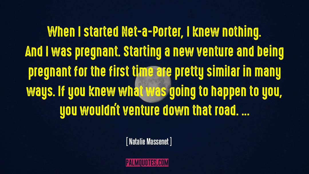 Natalie Massenet Quotes: When I started Net-a-Porter, I