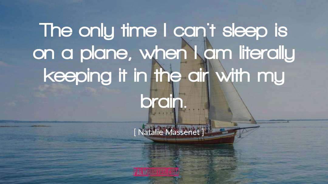 Natalie Massenet Quotes: The only time I can't