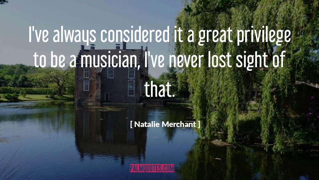 Natalie Merchant Quotes: I've always considered it a