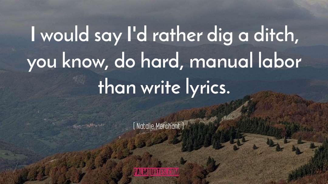 Natalie Merchant Quotes: I would say I'd rather