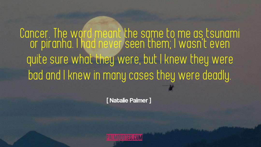 Natalie Palmer Quotes: Cancer. The word meant the