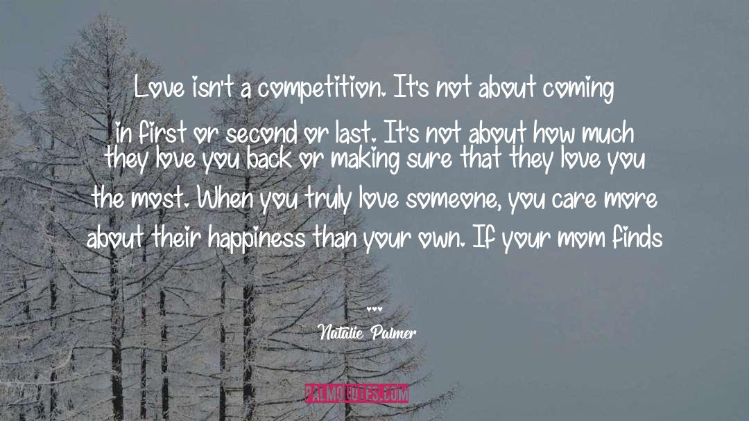 Natalie Palmer Quotes: Love isn't a competition. It's