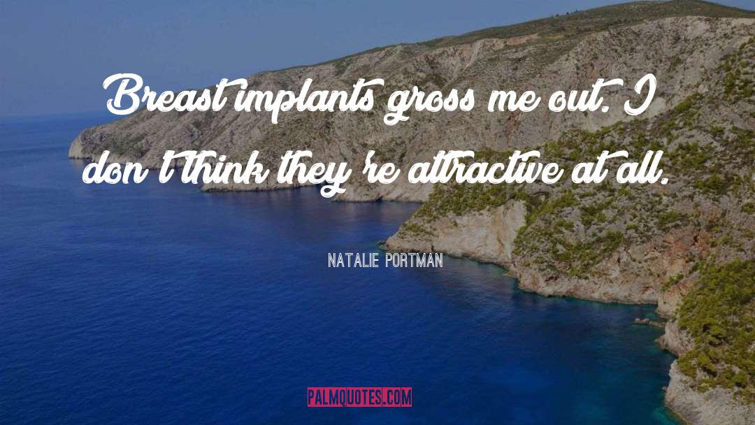 Natalie Portman Quotes: Breast implants gross me out.