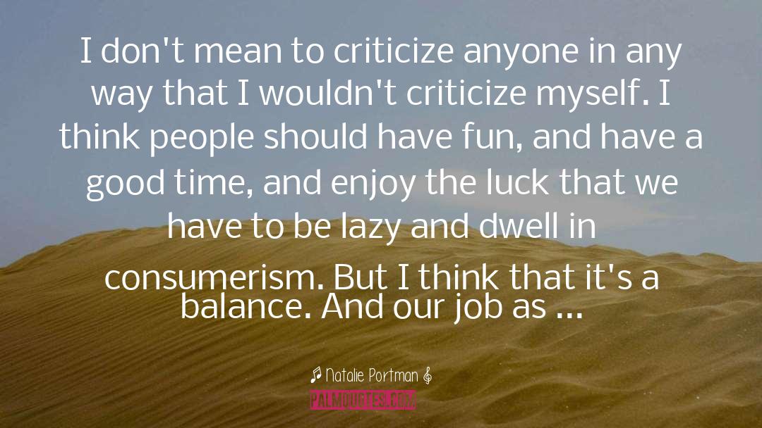 Natalie Portman Quotes: I don't mean to criticize