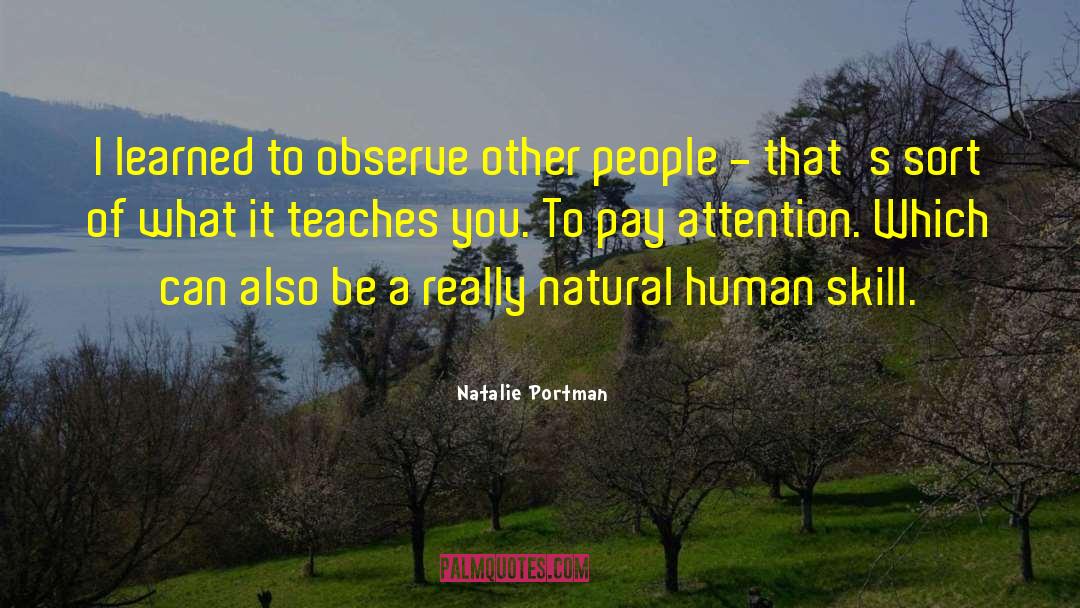 Natalie Portman Quotes: I learned to observe other