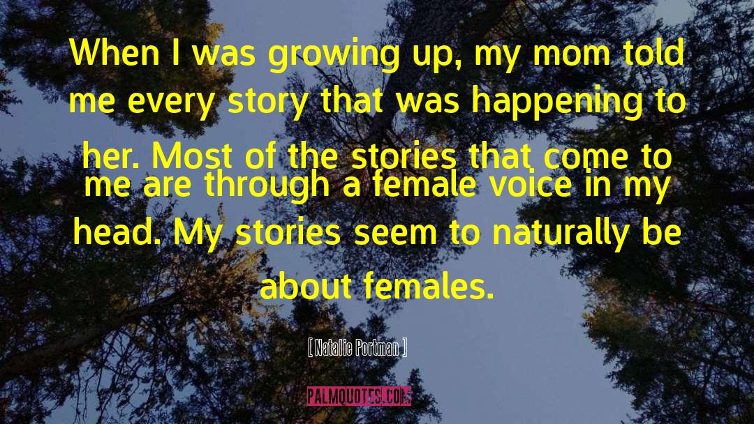 Natalie Portman Quotes: When I was growing up,