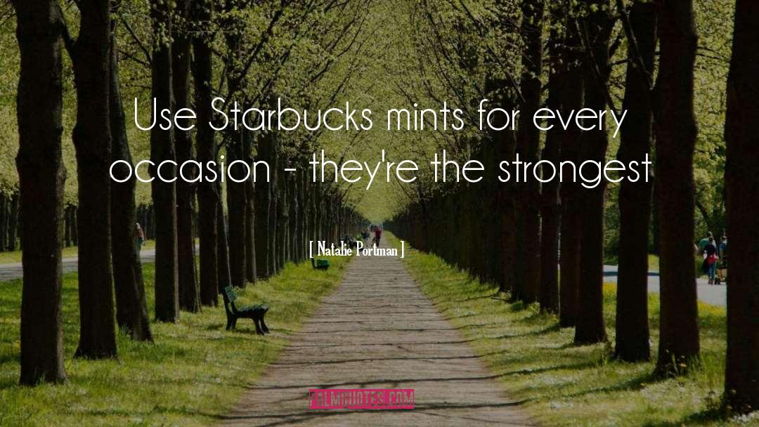 Natalie Portman Quotes: Use Starbucks mints for every