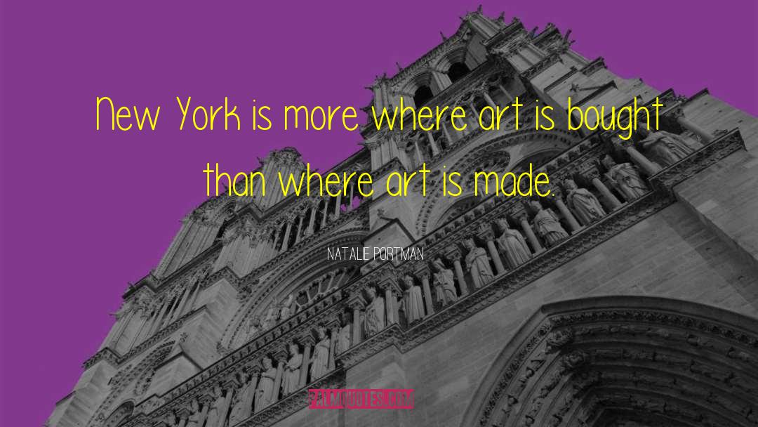 Natalie Portman Quotes: New York is more where