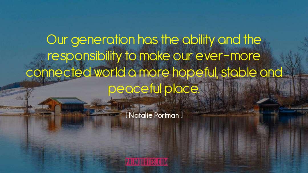 Natalie Portman Quotes: Our generation has the ability