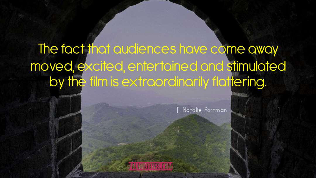 Natalie Portman Quotes: The fact that audiences have