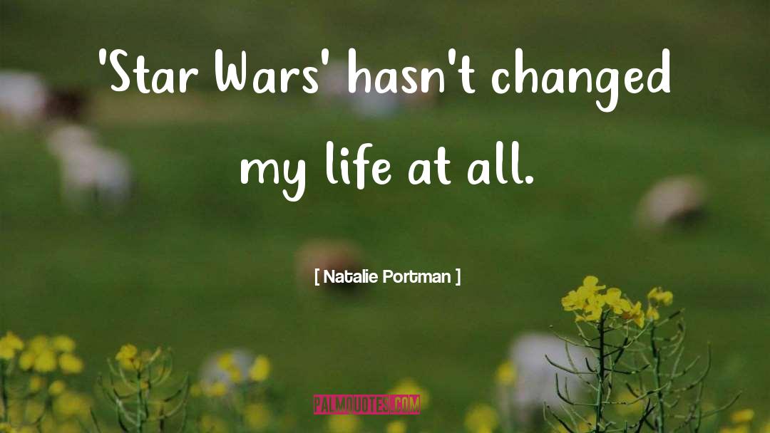 Natalie Portman Quotes: 'Star Wars' hasn't changed my