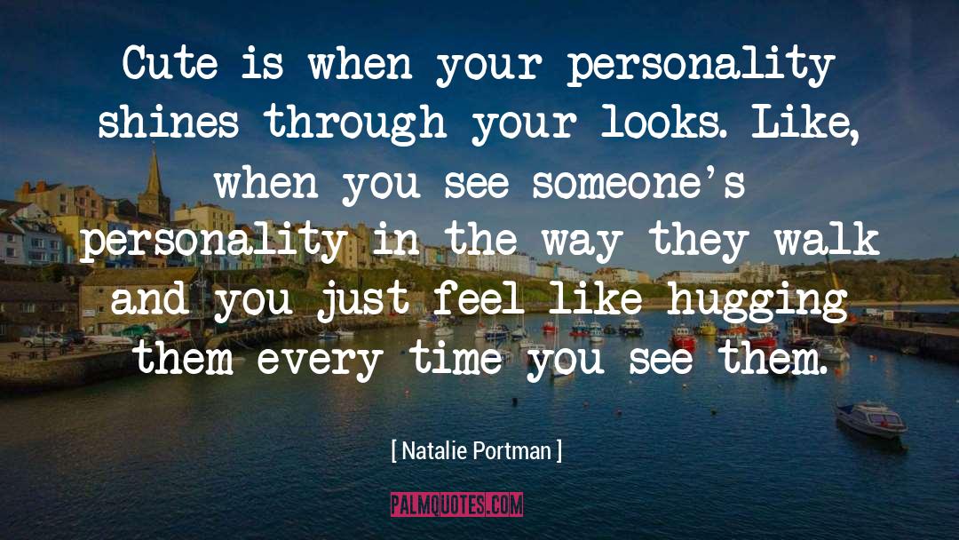 Natalie Portman Quotes: Cute is when your personality