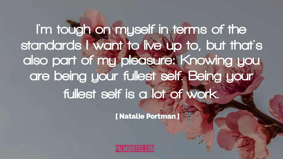 Natalie Portman Quotes: I'm tough on myself in