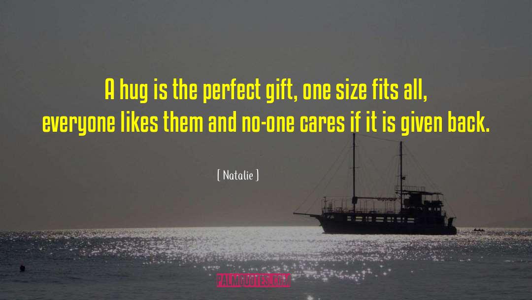 Natalie Quotes: A hug is the perfect