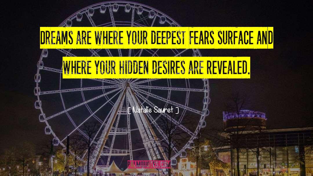 Natalie Sauret Quotes: Dreams are where your deepest