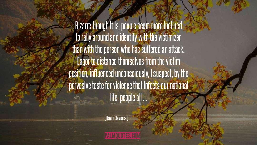 Natalie Shainess Quotes: Bizarre though it is, people