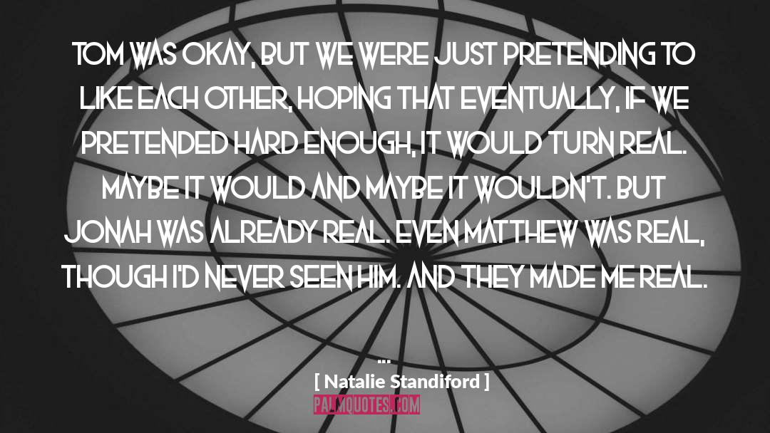 Natalie Standiford Quotes: Tom was okay, but we