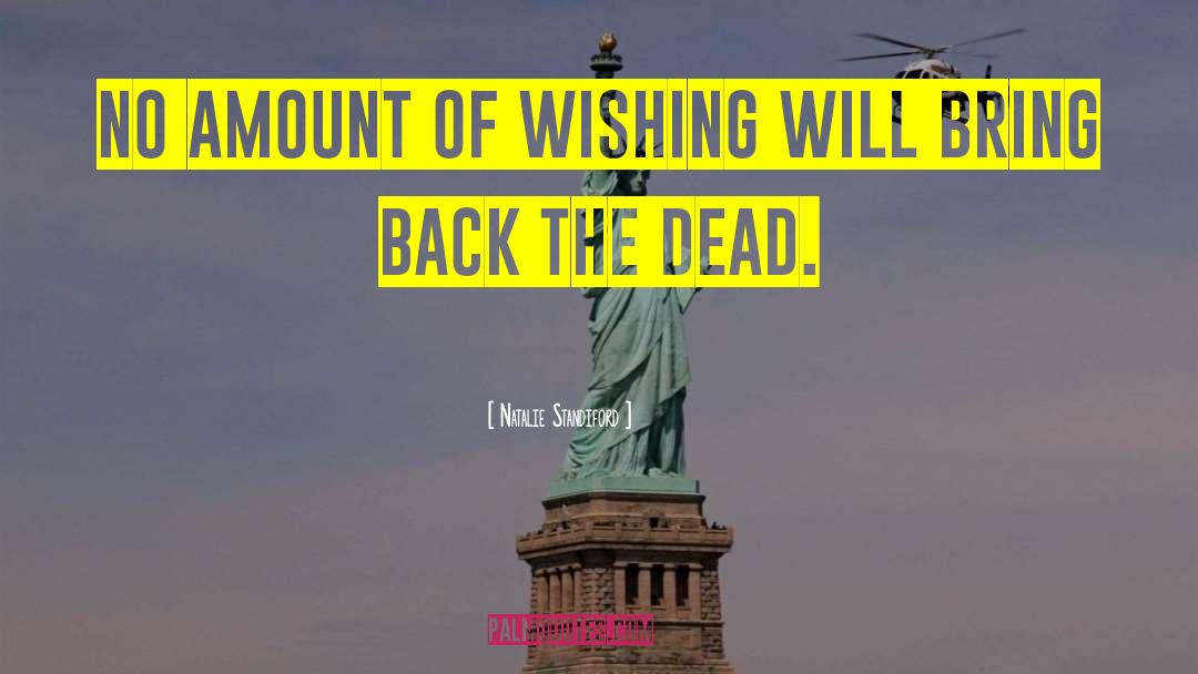 Natalie Standiford Quotes: No amount of wishing will