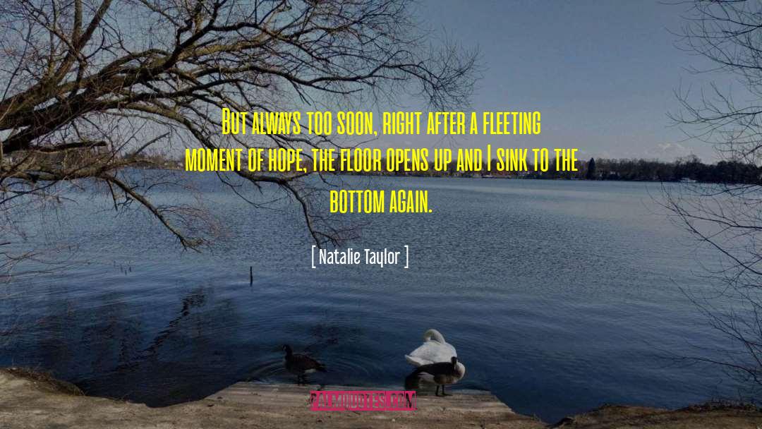 Natalie Taylor Quotes: But always too soon, right