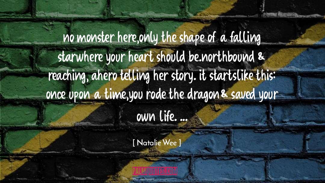 Natalie Wee Quotes: no monster here,<br />only the