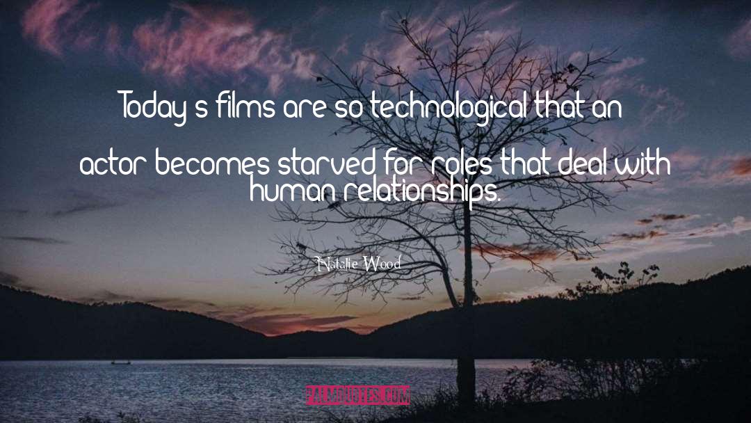 Natalie Wood Quotes: Today's films are so technological