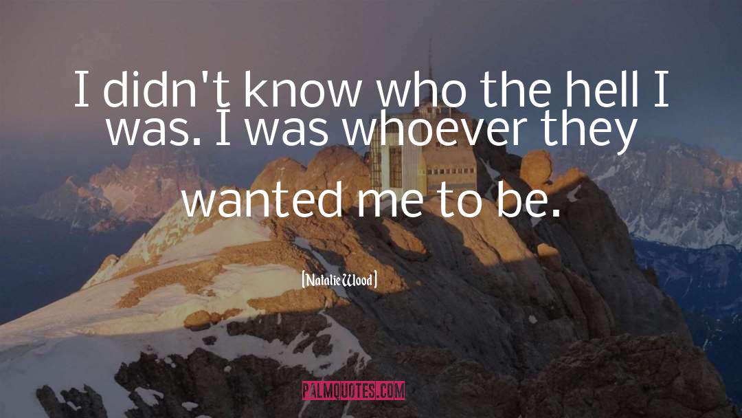 Natalie Wood Quotes: I didn't know who the