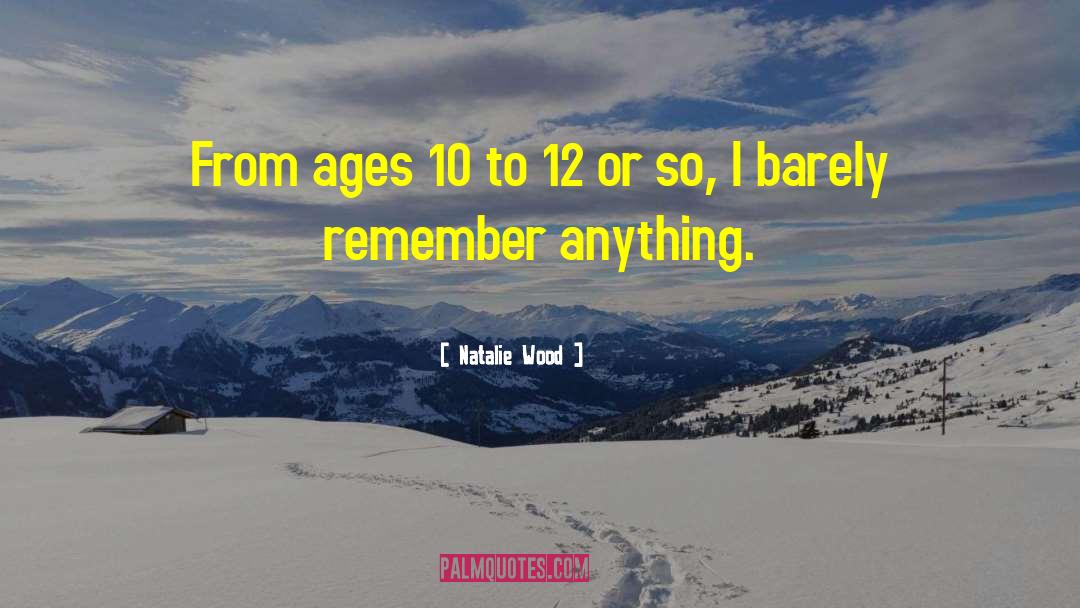 Natalie Wood Quotes: From ages 10 to 12