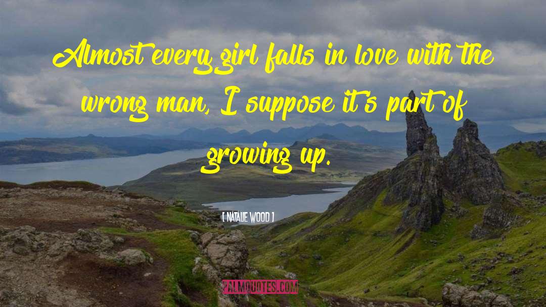 Natalie Wood Quotes: Almost every girl falls in