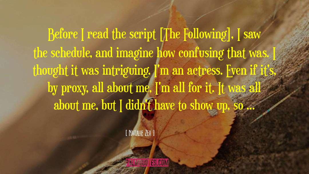 Natalie Zea Quotes: Before I read the script