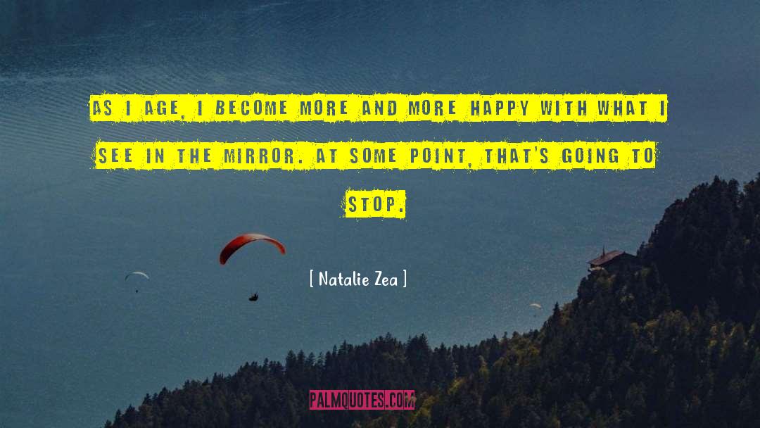 Natalie Zea Quotes: As I age, I become