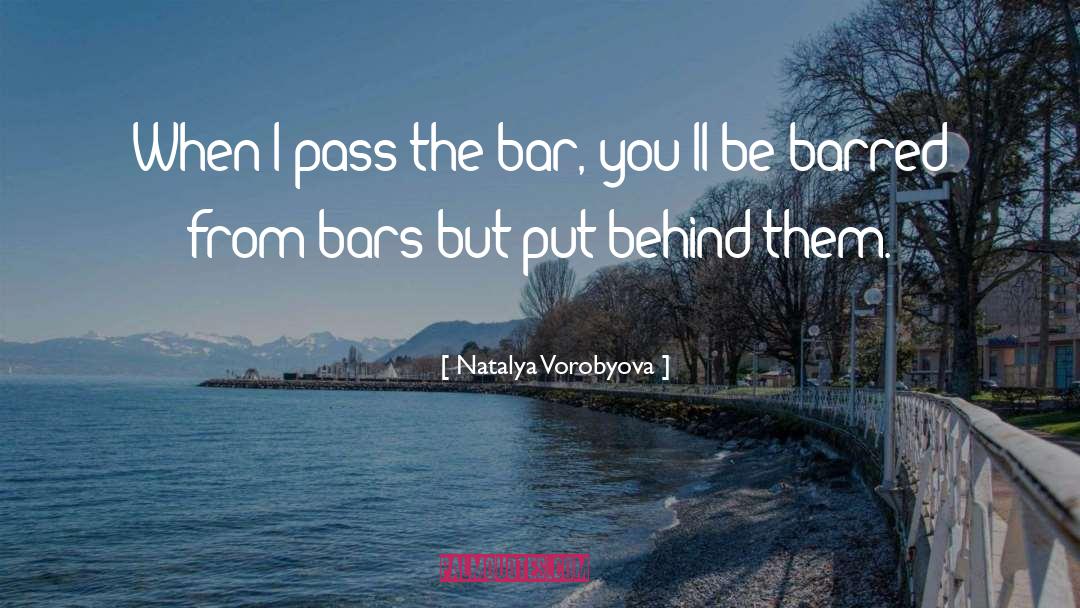 Natalya Vorobyova Quotes: When I pass the bar,