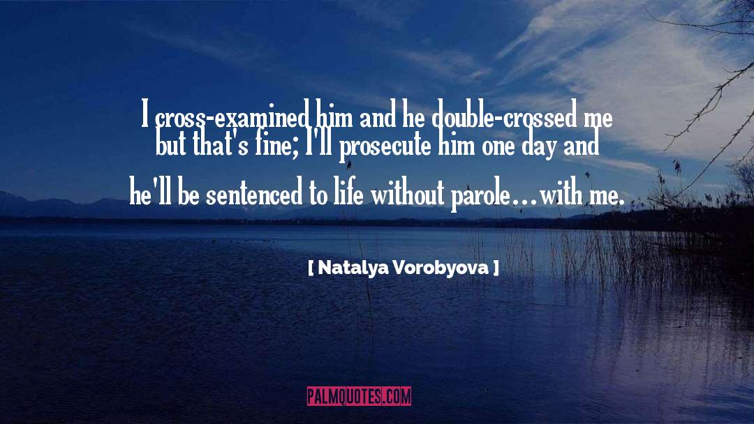 Natalya Vorobyova Quotes: I cross-examined him and he