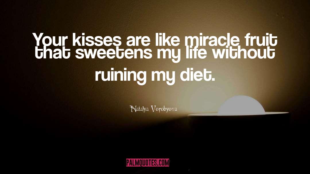 Natalya Vorobyova Quotes: Your kisses are like miracle