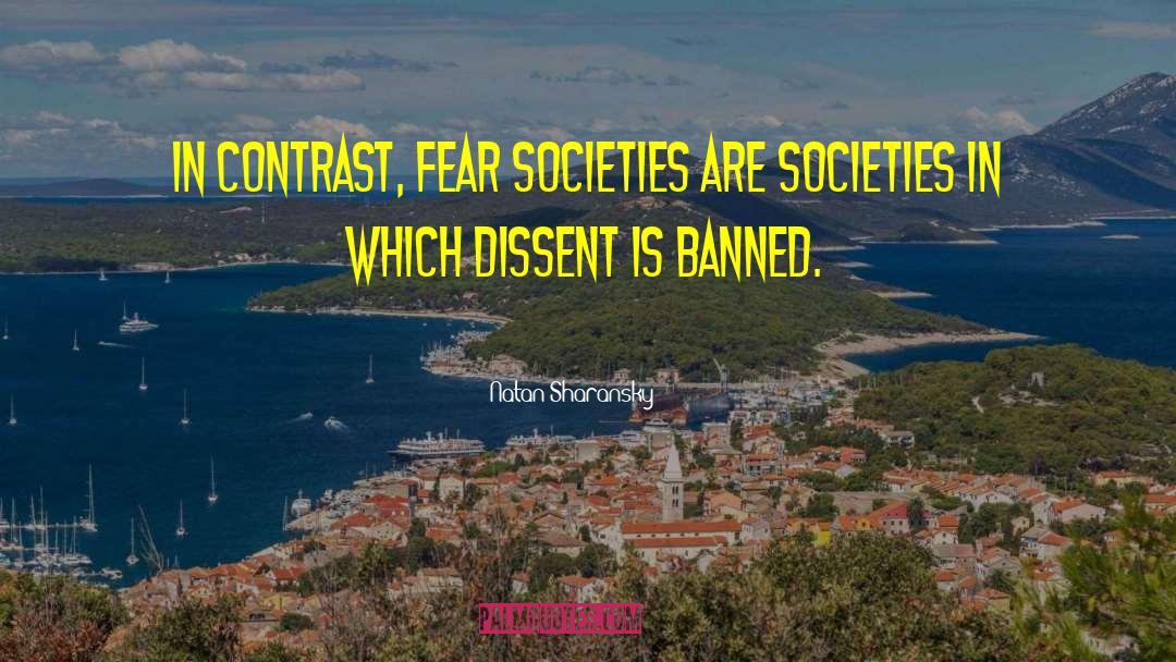 Natan Sharansky Quotes: In contrast, fear societies are