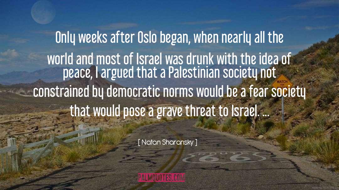 Natan Sharansky Quotes: Only weeks after Oslo began,