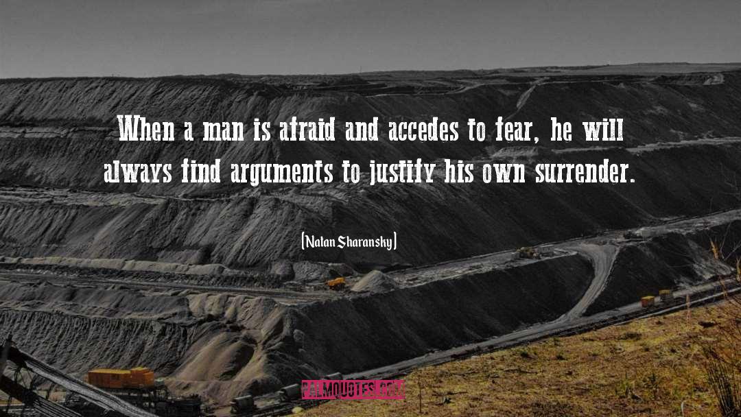 Natan Sharansky Quotes: When a man is afraid