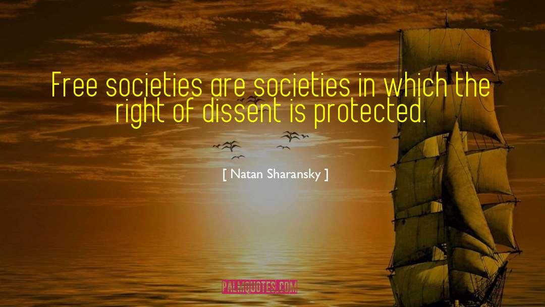 Natan Sharansky Quotes: Free societies are societies in